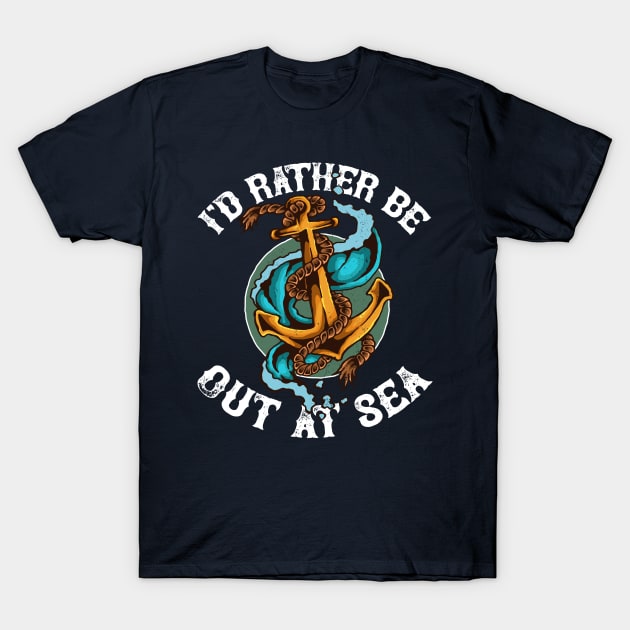 I'd rather be out at sea, funny maritime anchor, cruise T-Shirt by emmjott